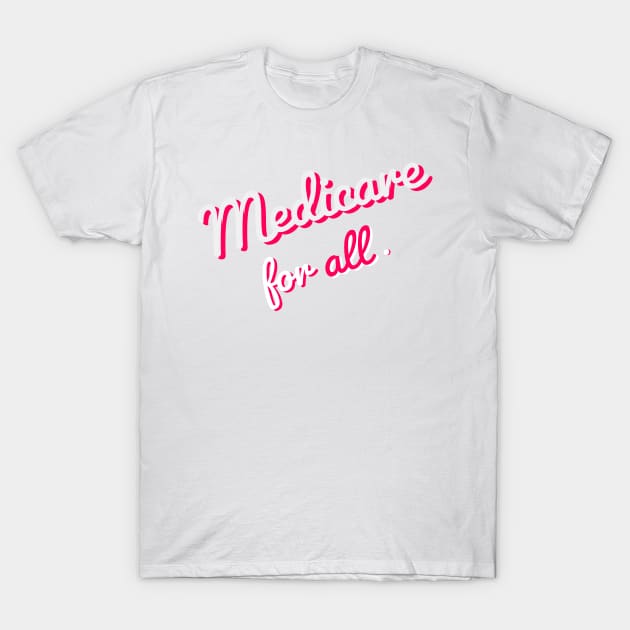 Medicare 4 All - Neon T-Shirt by Shelly’s